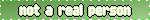 'not a real person,' green backgroound